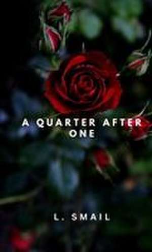 A Quarter After One de Lesley Smail