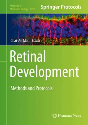 Retinal Development: Methods and Protocols de Chai-An Mao