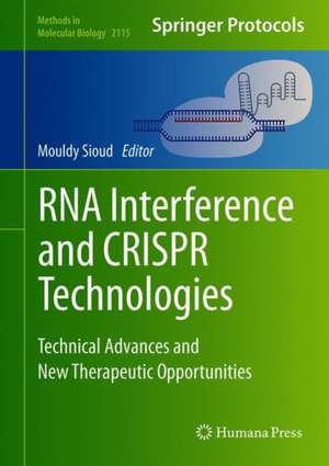 RNA Interference and CRISPR Technologies: Technical Advances and New Therapeutic Opportunities de Mouldy Sioud