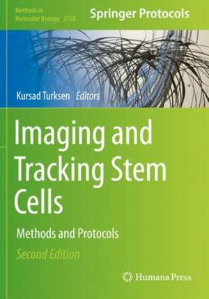 Imaging and Tracking Stem Cells: Methods and Protocols de Kursad Turksen