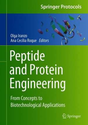 Peptide and Protein Engineering: From Concepts to Biotechnological Applications de Olga Iranzo