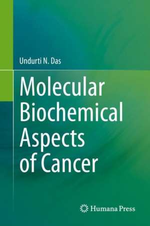 Molecular Biochemical Aspects of Cancer de Undurti N. Das