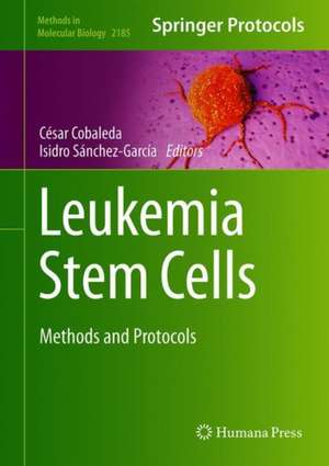 Leukemia Stem Cells: Methods and Protocols de César Cobaleda