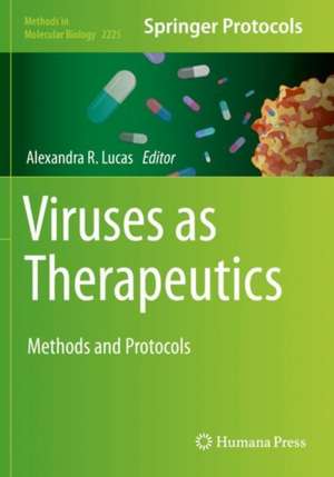 Viruses as Therapeutics: Methods and Protocols de Alexandra R. Lucas