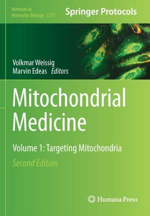 Mitochondrial Medicine: Volume 1: Targeting Mitochondria de Volkmar Weissig