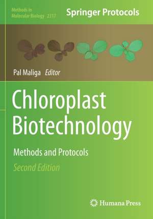 Chloroplast Biotechnology: Methods and Protocols de Pal Maliga