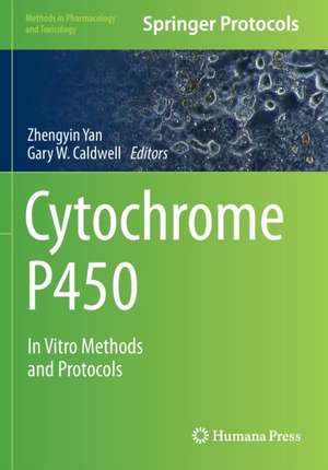 Cytochrome P450: In Vitro Methods and Protocols de Zhengyin Yan