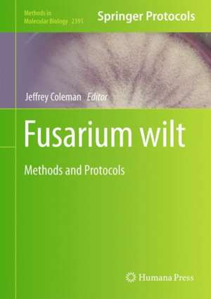 Fusarium wilt: Methods and Protocols de Jeffrey Coleman