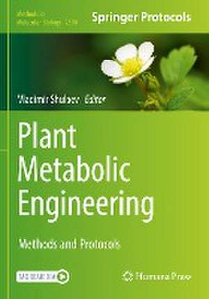 Plant Metabolic Engineering: Methods and Protocols de Vladimir Shulaev