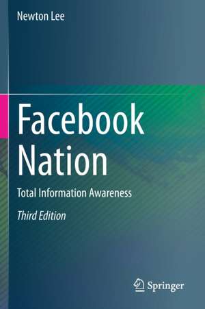 Facebook Nation: Total Information Awareness de Newton Lee