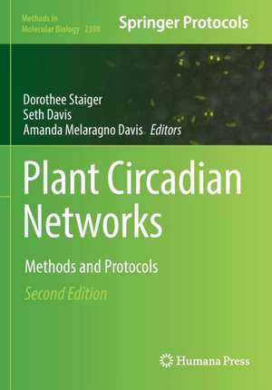 Plant Circadian Networks: Methods and Protocols de Dorothee Staiger