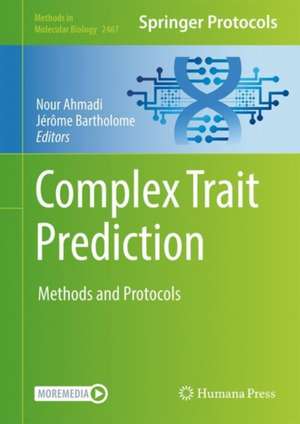 Genomic Prediction of Complex Traits: Methods and Protocols de Nourollah Ahmadi