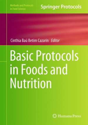 Basic Protocols in Foods and Nutrition de Cinthia Baú Betim Cazarin