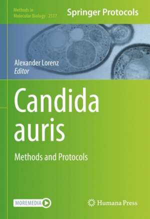 Candida auris: Methods and Protocols de Alexander Lorenz