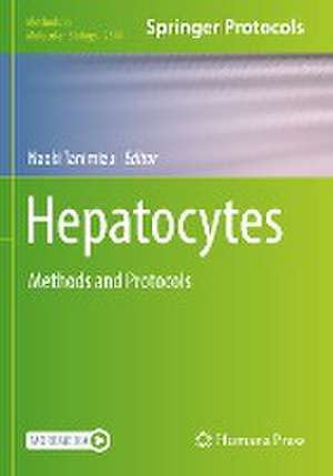 Hepatocytes: Methods and Protocols de Naoki Tanimizu