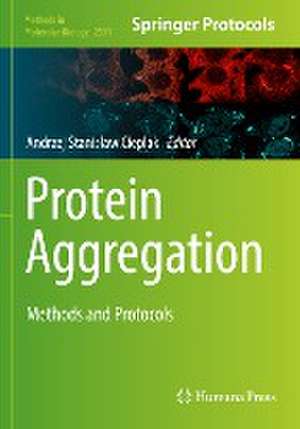 Protein Aggregation: Methods and Protocols de Andrzej Stanisław Cieplak