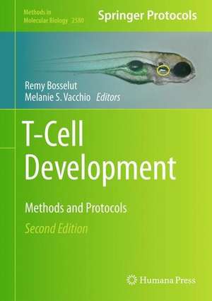 T-Cell Development: Methods and Protocols de Remy Bosselut