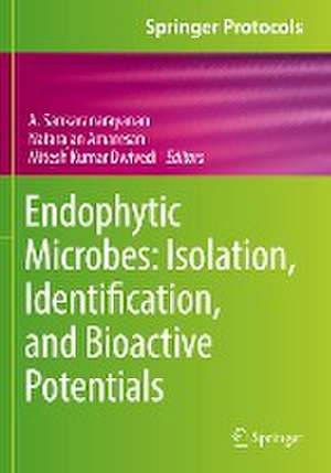 Endophytic Microbes: Isolation, Identification, and Bioactive Potentials de A. Sankaranarayanan