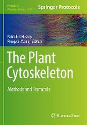 The Plant Cytoskeleton: Methods and Protocols de Patrick J. Hussey