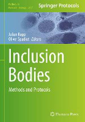 Inclusion Bodies: Methods and Protocols de Julian Kopp