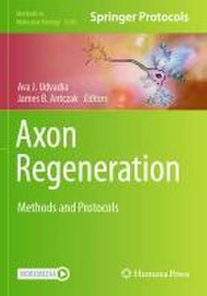 Axon Regeneration: Methods and Protocols de Ava J. Udvadia