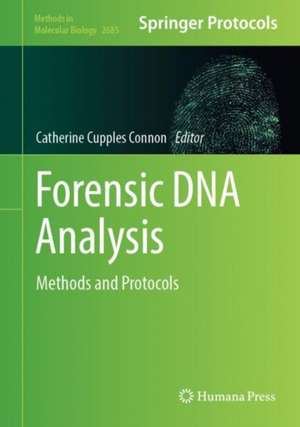 Forensic DNA Analysis: Methods and Protocols de Catherine Cupples Connon