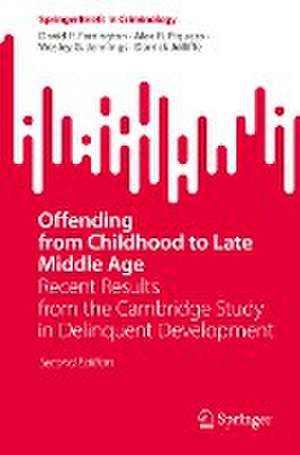 Offending from Childhood to Late Middle Age: Recent Results from the Cambridge Study in Delinquent Development de David P. Farrington