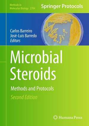 Microbial Steroids: Methods and Protocols de Carlos Barreiro