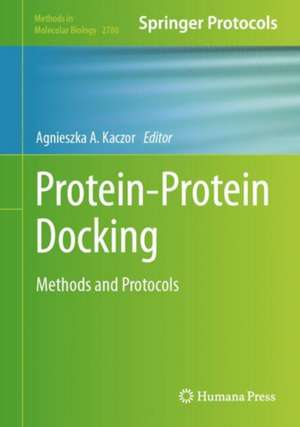 Protein-Protein Docking: Methods and Protocols de Agnieszka A. Kaczor