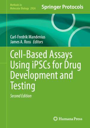 Cell-Based Assays Using iPSCs for Drug Development and Testing de Carl-Fredrik Mandenius