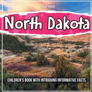 North Dakota: Children's Book With Intriguing Informative Facts de Bold Kids