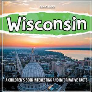 Wisconsin: A Children's Book Interesting And Informative Facts de Mary Johns