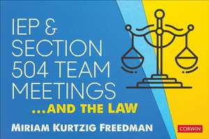 IEP and Section 504 Team Meetings...and the Law de Miriam Kurtzig Freedman