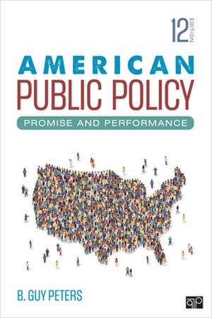 American Public Policy: Promise and Performance de B. Guy Peters