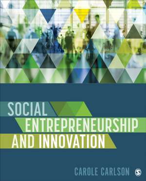 Social Entrepreneurship and Innovation de Carole Carlson