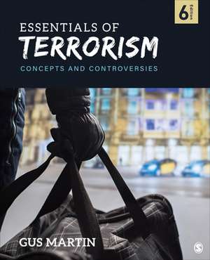 Essentials of Terrorism: Concepts and Controversies de Gus Martin