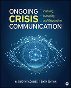 Ongoing Crisis Communication: Planning, Managing, and Responding de Timothy Coombs