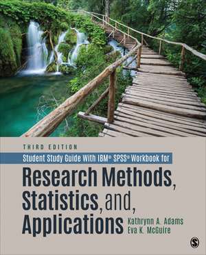 Student Study Guide With IBM® SPSS® Workbook for Research Methods, Statistics, and Applications de Kathrynn A. Adams