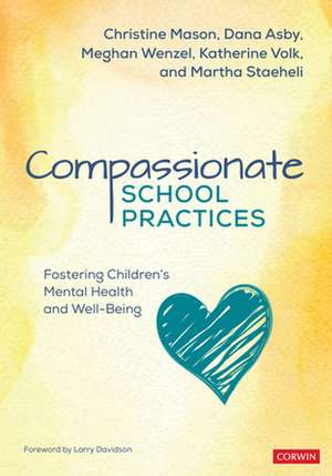 Compassionate School Practices: Fostering Children's Mental Health and Well-Being de Christine Y. Mason