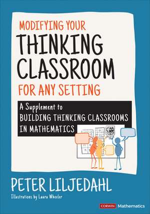 Modifying Your Thinking Classroom for Different Settings: A Supplement to Building Thinking Classrooms in Mathematics de Peter Liljedahl