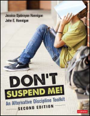 Don't Suspend Me!: An Alternative Discipline Toolkit de Jessica Hannigan