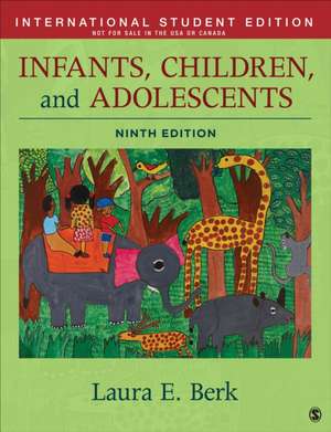 Infants, Children, and Adolescents - International Student Edition de Laura E. Berk