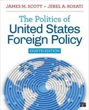 The Politics of United States Foreign Policy de James M Scott