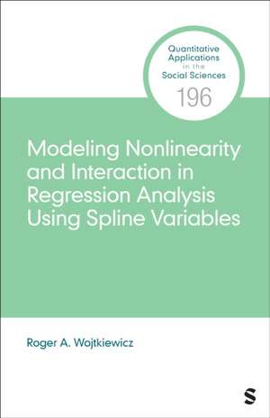 Modeling Nonlinearity and Interaction in Regression Analysis Using Spline Variables de Roger A. Wojtkiewicz