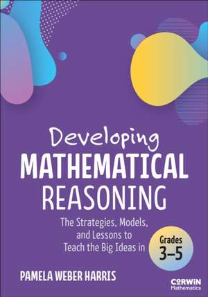 Developing Mathematical Reasoning de Pamela Weber Harris