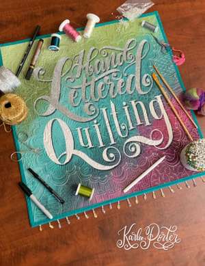 Hand Lettered Quilting de Porter, Karlee