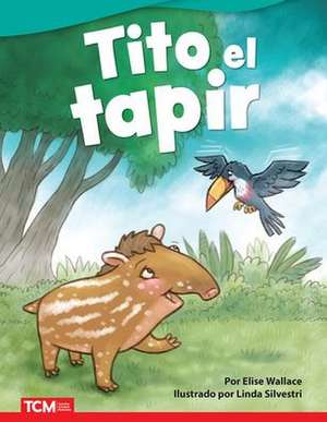 Tito El Tapir de Elise Wallace