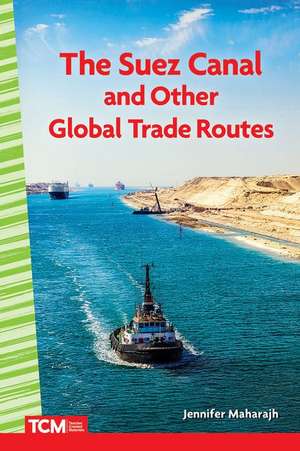 The Suez Canal and Other Global Trade Routes de Jennifer Maharajh