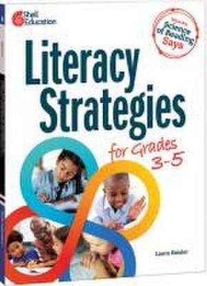 What the Science of Reading Says: Literacy Strategies for Grades 3-5 de Laura Keisler