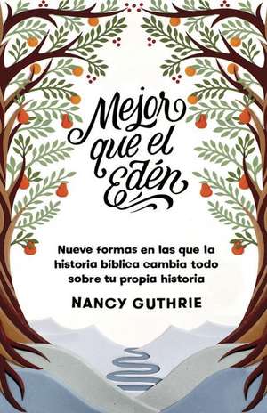 Mejor Que El Edén de Nancy Guthrie